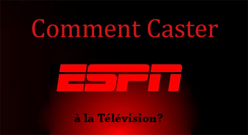 Comment Caster Avec Fire Tv Stick Chromecast ESPN | Comment Caster ESPN à la télévision? - Chromecast Astuces